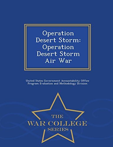 Operation Desert Storm: Operation Desert Storm Air War - War College Series