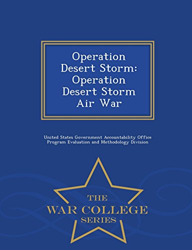 Operation Desert Storm: Operation Desert Storm Air War - War College Series