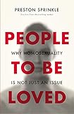 People to Be Loved: Why Homosexuality Is Not Just an Issue by 