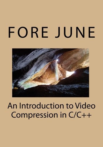 Download An Introduction To Video Compression In C C By Fore June 2010 03 01 Pdf Lakeheinz