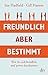 Freundlich, aber bestimmt: Wie Sie sich beruflich und privat durchsetzen by 