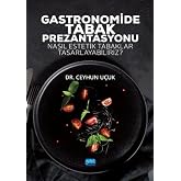 GASTRONOMİDE TABAK PREZANTASYONU - Nasıl Estetik Tabaklar Tasarlayabiliriz?