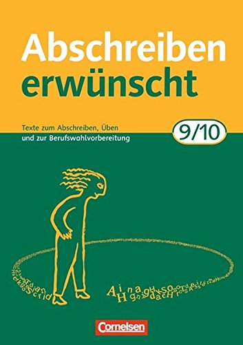 Download Abschreiben erwünscht: 9./10. Schuljahr - Texte zum Abschreiben, Üben und zur Berufswahlvorbereitung: Trainingsheft mit Lösungen Download Abschreiben erwünscht: 9./10. Schuljahr - Texte zum Abschreiben, Üben und zur Berufswahlvorbereitung: Trainingsheft mit Lösungen