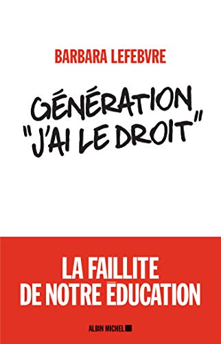 Télécharger Génération «J'ai le droit »: La faillite de notre éducation Livre PDF Gratuit