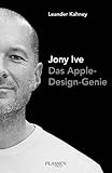 Jony Ive: Das Apple-Design-Genie by Leander Kahney, Egbert Neumüller