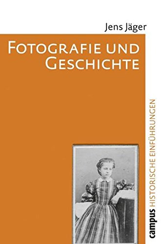 Fotografie und Geschichte (Historische Einführungen)