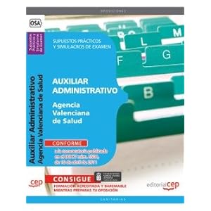Auxiliar Administrativo Agencia Valenciana de Salud. Supuestos Prácticos y Simulacros de Examen (Colección 630)