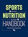 Produktbild Sports Nutrition Handbook: Eat Smart. Be Healthy. Get On Top of Your Game