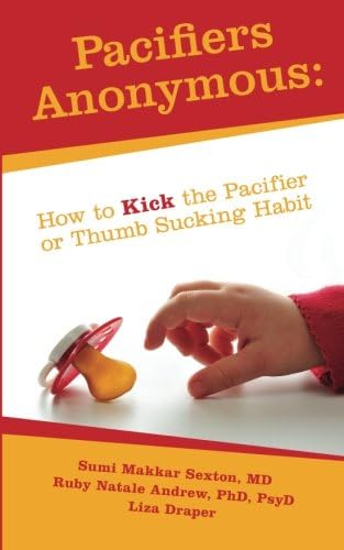 Pacifiers Anonymous: How to Kick the Pacifier or Thumb Sucking Habit