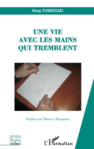 Télécharger Une vie avec les mains qui tremblent PDF
