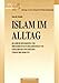 Cover zum Buch Islam im Alltag: Islamische Religiosi...