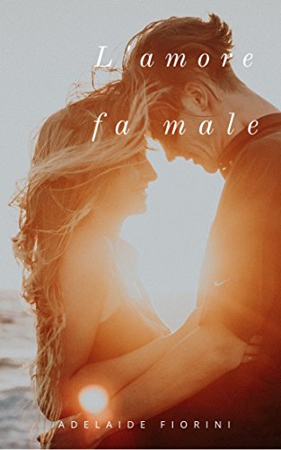 Adelaide Fiorini - L'amore fa male (2017)