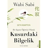 Wabi Sabi - Bir Japon &Ouml;ğretisi Olarak Kusurdaki Bilgelik