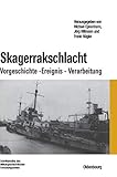 Skagerrakschlacht: Vorgeschichte - Ereignis - Verarbeitung (Beiträge zur Militärgeschichte, Band 66) by 