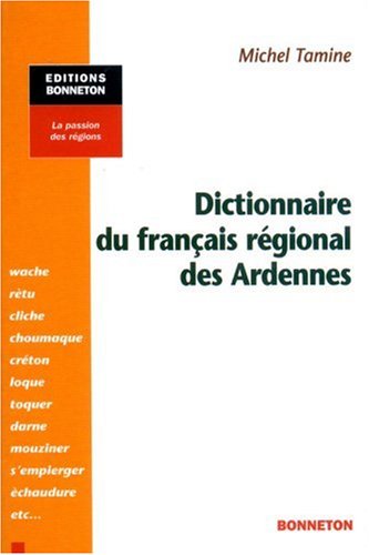 Download Dictionnaire du français régional des Ardennes Download Dictionnaire du français régional des Ardennes
