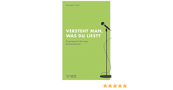Versteht Man Was Du Liest Praxisbuch Fur Den Gottesdienst Amazon De Pyka Holger Bucher