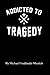 Produktbild Addicted To Tragedy: Addicted To Tragedy is the memoir of a life interrupted by unexpected tragedy before it had a chance to begin.