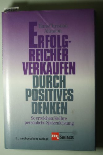 Erfolgreicher verkaufen durch Positives Denken - So erreichen Sie Ihre persönliche Spitzenleistung