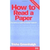 How to Read a Paper: The Basics of Evidence Based Medicine (HOW - How To) by Trisha Greenhalgh (2000-11-27)