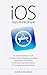 iOS Apps Made Simple: The Simple Step-By-Step Guide to Quickly Creating, Designing and Utilizing Apple Apps for your Business (iOS, Android, Mobile Apps, ... Mobile App Development) (English Edition) by Jonathan McCallister