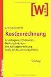 Image de Kostenrechnung: Grundlagen der Vollkosten-, Deckungsbeitrags- und Plankostenrechnung sowie des Koste