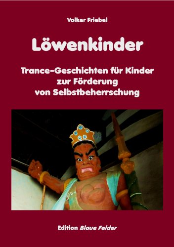 Download Löwenkinder: Trance-Geschichten für Kinder zur Förderung von Selbstbeherrschung Download Löwenkinder: Trance-Geschichten für Kinder zur Förderung von Selbstbeherrschung