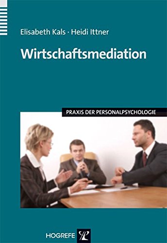 Wirtschaftsmediation (Praxis der Personalpsychologie, Band 17)