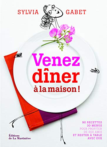 Download Venez dîner à la maison ! - 90 recettes - 30 menus Download Venez dîner à la maison ! - 90 recettes - 30 menus