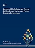  Control and Manipulation: the Company Building Process of a Japanese Fashion Enterprise in Hong Kong