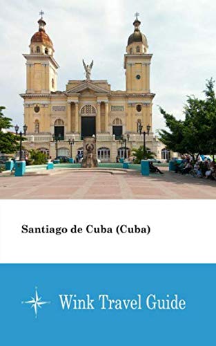 Preisvergleich Produktbild Santiago de Cuba (Cuba) - Wink Travel Guide