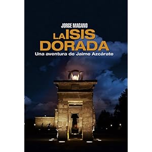 LA ISIS DORADA: (Jaime Azcárate #1) (Aventuras de Jaime Azcárate)