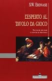 L'esperto al tavolo da gioco. Tecniche dei bari e giochi di prestigio
