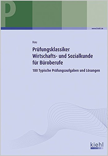 Download Prüfungsklassiker Wirtschafts- und Sozialkunde für Büroberufe: 180 Typische Prüfungsaufgaben und Lösungen.