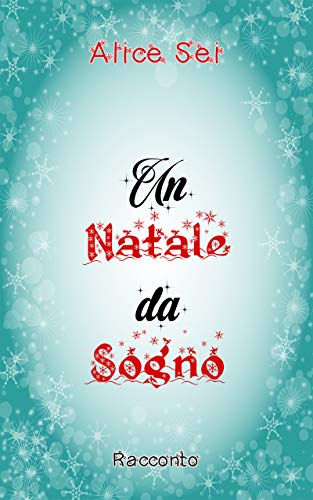 Alice Sei - Un Natale da sogno (2019)