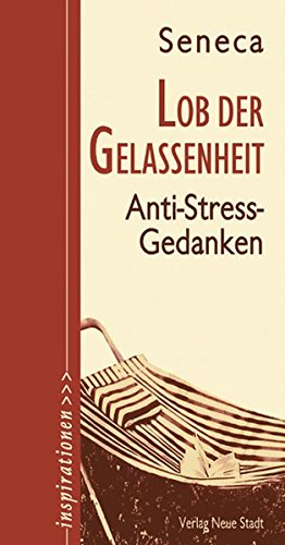 Download Lob der Gelassenheit: Anti-Stress-Gedanken (Inspirationen) Download Lob der Gelassenheit: Anti-Stress-Gedanken (Inspirationen)