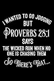 I wanted to go jogging but proverbs 28:1 says the wicked run when no one is chasing them so there's that ?: Funny Religious Running  Journal/Notebook Blank Lined Ruled 6x9 100 Pages