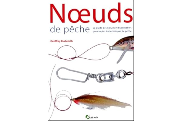 Noeuds de pêche : Le guide des noeuds indispensables pour toutes les techniques de pêche