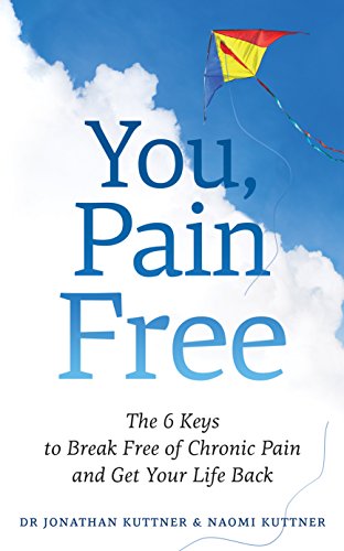 You, Pain Free: 6 Keys to Break Free of Chronic Pain and Get Your Life Back (English Edition) You, Pain Free: 6 Keys to Break Free of Chronic Pain and Get Your Life Back (English Edition)
