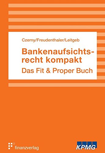 Bankenaufsichtsrecht kompakt: Das Fit & Proper Buch