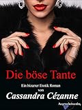 Die böse Tante: Ein bizarrer Erotik Roman by