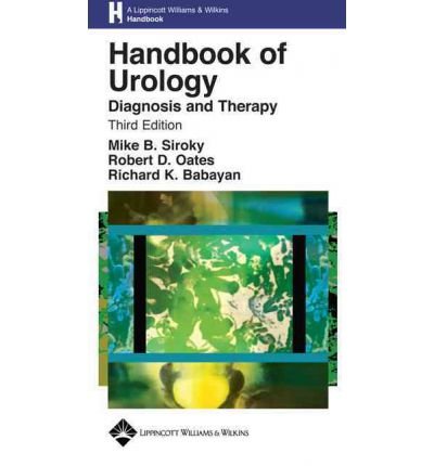 [(Handbook of Urology: Diagnosis and Therapy)] [Author: Mike B. Siroky] published on (April, 2004)