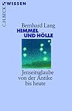 Himmel und HÃ¶lle: Jenseitsglaube von der Antike bis heute (Beck'sche Reihe) by Bernhard Lang (2009-07-10) by 