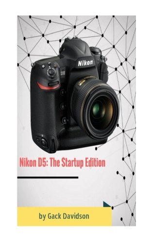 Preisvergleich Produktbild Nikon D5: The Startup Edition