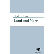 Land und Meer: Eine weltgeschichtliche Betrachtung : Schmitt, Carl