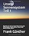 Produktbild Unser Sonnensystem Teil 1: Begleiten sie mich auf einer Reise durch unser Sonnensystem. Sonne, Merkur, Venus, Erde, Mond und Mars. Buch 1