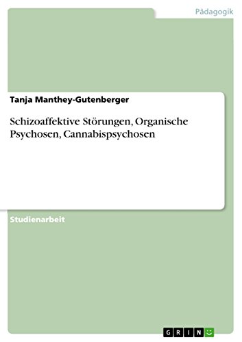 Download Schizoaffektive Störungen, Organische Psychosen, Cannabispsychosen Download Schizoaffektive Störungen, Organische Psychosen, Cannabispsychosen