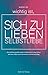 Wieso es wichtig ist, sich zu lieben - Selbstliebe: Dein Selbstwertgefühl stärken, die Kunst des Liebens lernen und deine Selbstzweifel überwinden im Beruf und Alltag by Sabrina Hesse