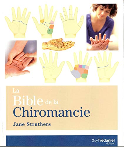 La Bible de la chiromancie : Un guide pratique pour la lecture des lignes de la main La Bible de la chiromancie : Un guide pratique pour la lecture des lignes de la main