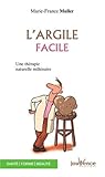 L'Argile facile : Une thérapie naturelle millénaire