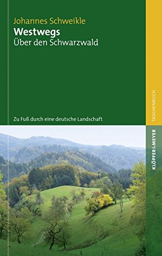 Download Westwegs: Über den Schwarzwald. Zu Fuß durch eine deutsche Landschaft Download Westwegs: Über den Schwarzwald. Zu Fuß durch eine deutsche Landschaft
